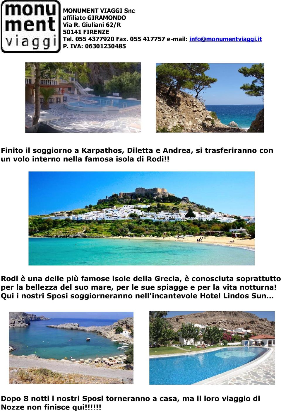 ! Rodi è una delle più famose isole della Grecia, è conosciuta soprattutto per la bellezza del suo mare,