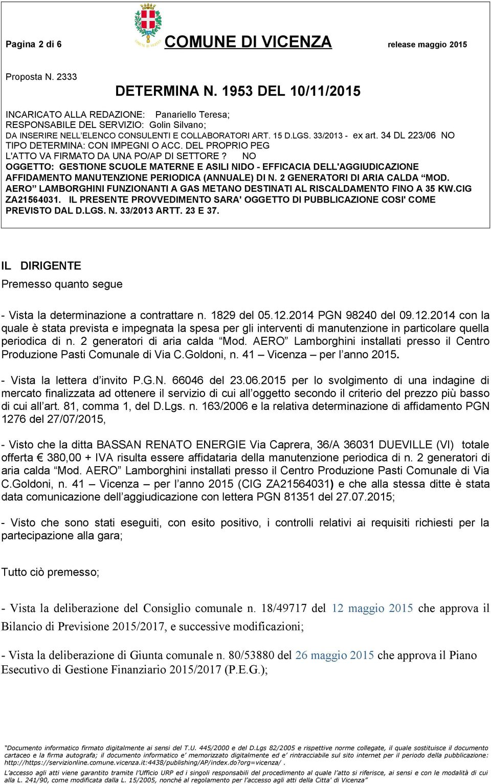 AERO Lamborghini installati presso il Centro Produzione Pasti Comunale di Via C.Goldoni, n. 41 Vicenza per l anno 2015. - Vista la lettera d invito P.G.N. 66046 del 23.06.