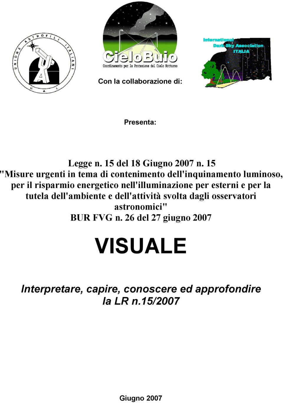 energetico nell'illuminazione per esterni e per la tutela dell'ambiente e dell'attività svolta