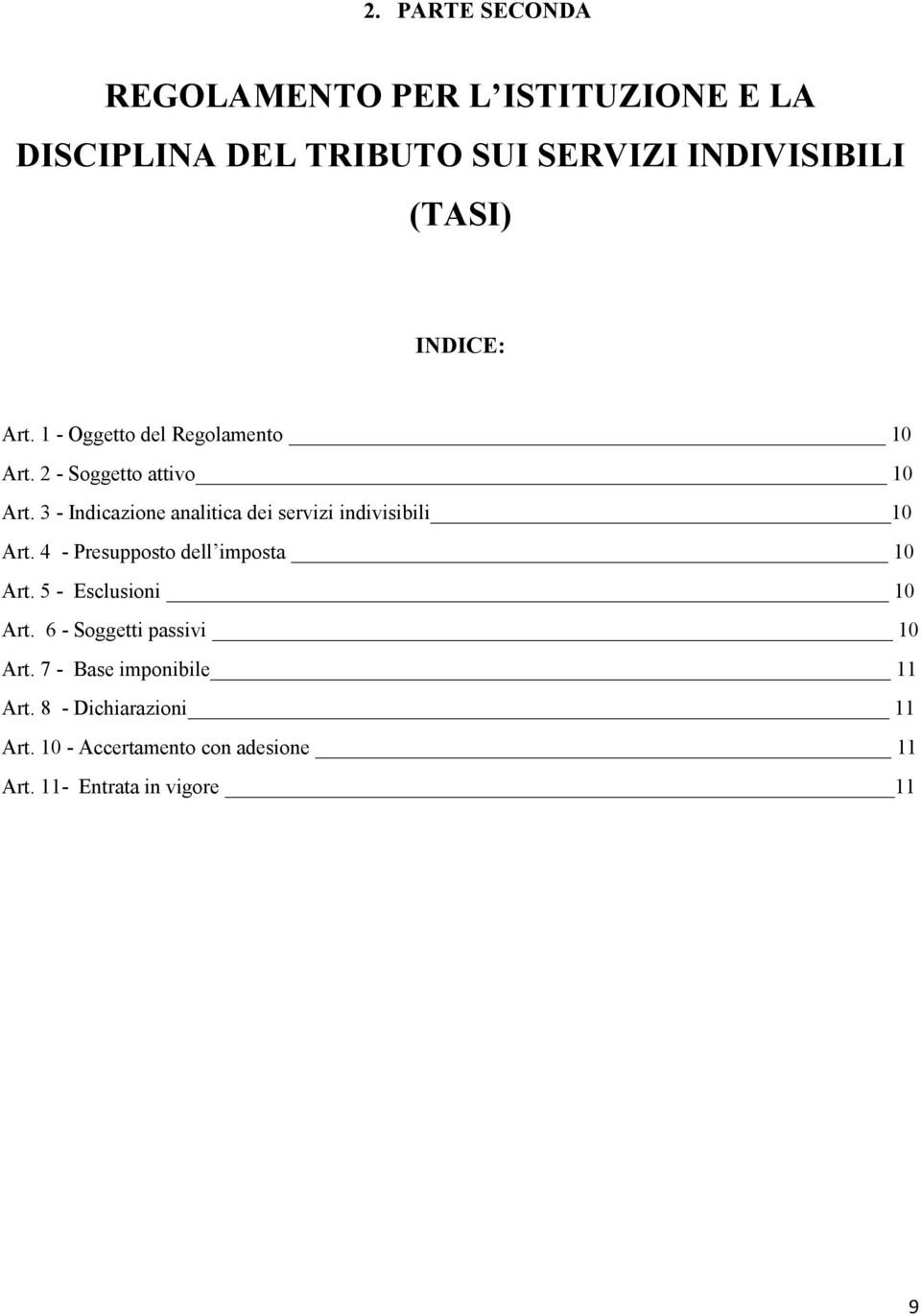 3 - Indicazione analitica dei servizi indivisibili 10 Art. 4 - Presupposto dell imposta 10 Art.