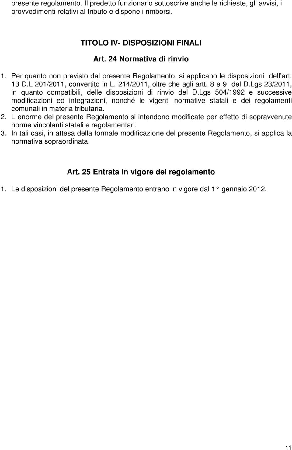 Lgs 23/2011, in quanto compatibili, delle disposizioni di rinvio del D.