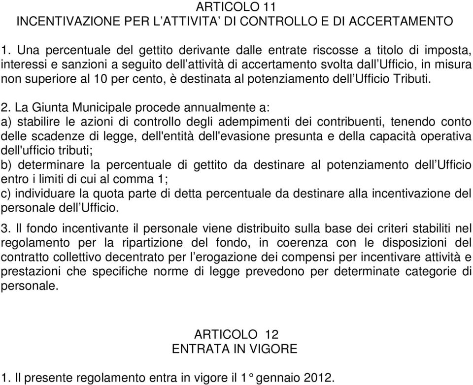 cento, è destinata al potenziamento dell Ufficio Tributi. 2.