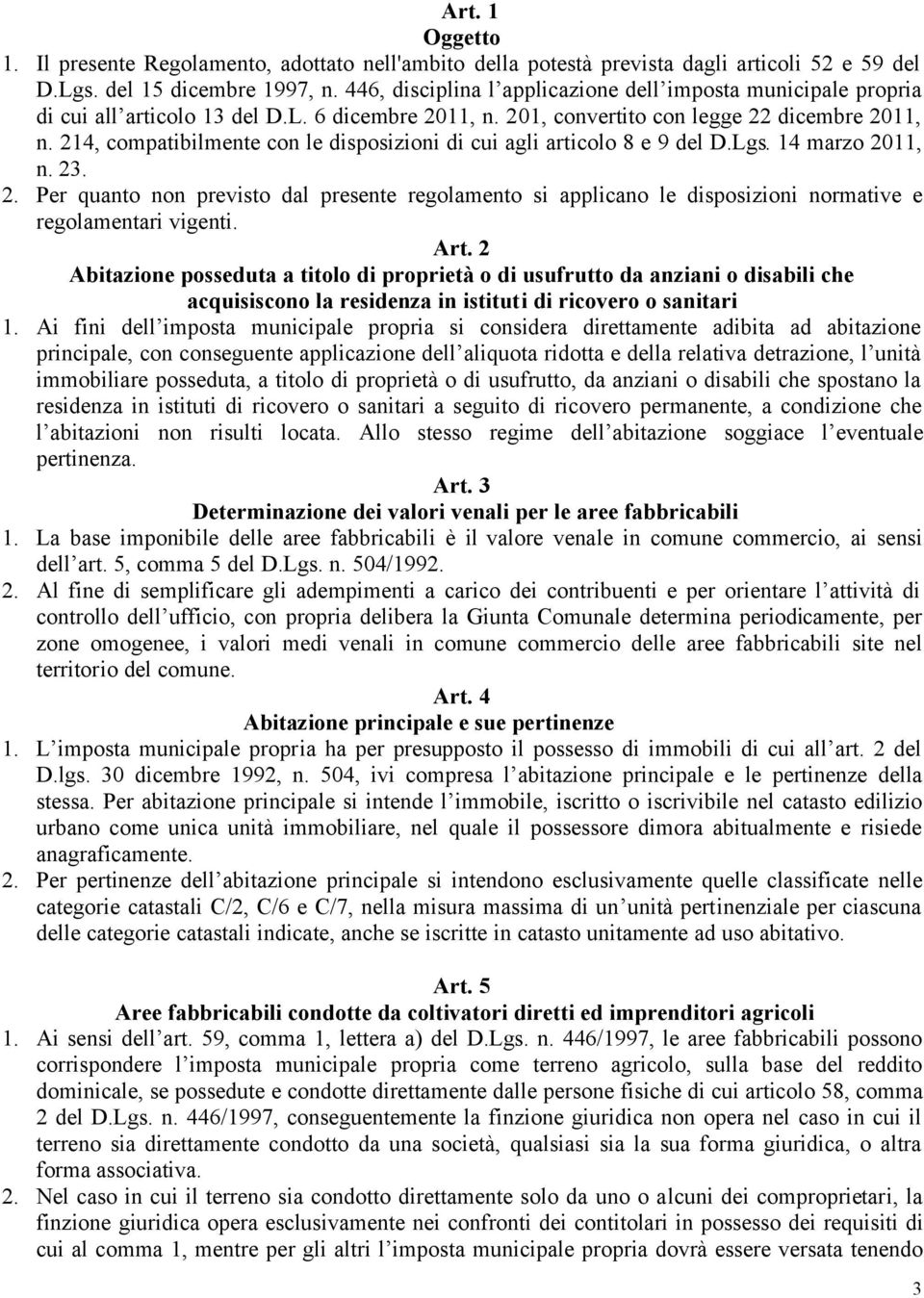 214, compatibilmente con le disposizioni di cui agli articolo 8 e 9 del D.Lgs. 14 marzo 20