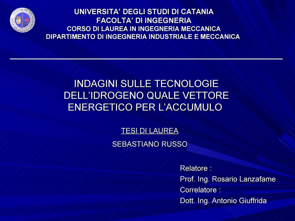 TECNOLOGIE DELL IDROGENO QUALE VETTORE ENERGETICO PER L ACCUMULO TESI DI LAUREA