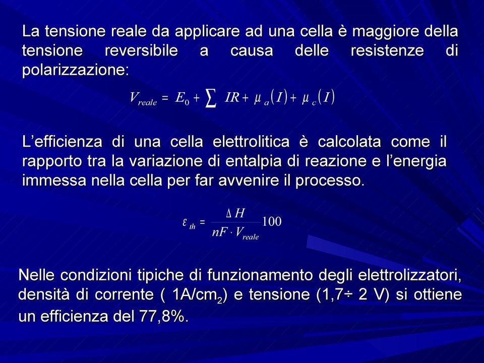 entalpia di reazione e l energia immessa nella cella per far avvenire il processo.