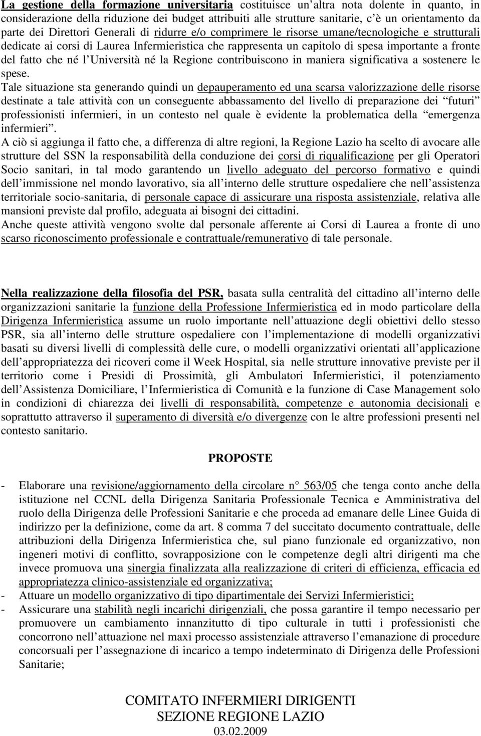 fatto che né l Università né la Regione contribuiscono in maniera significativa a sostenere le spese.