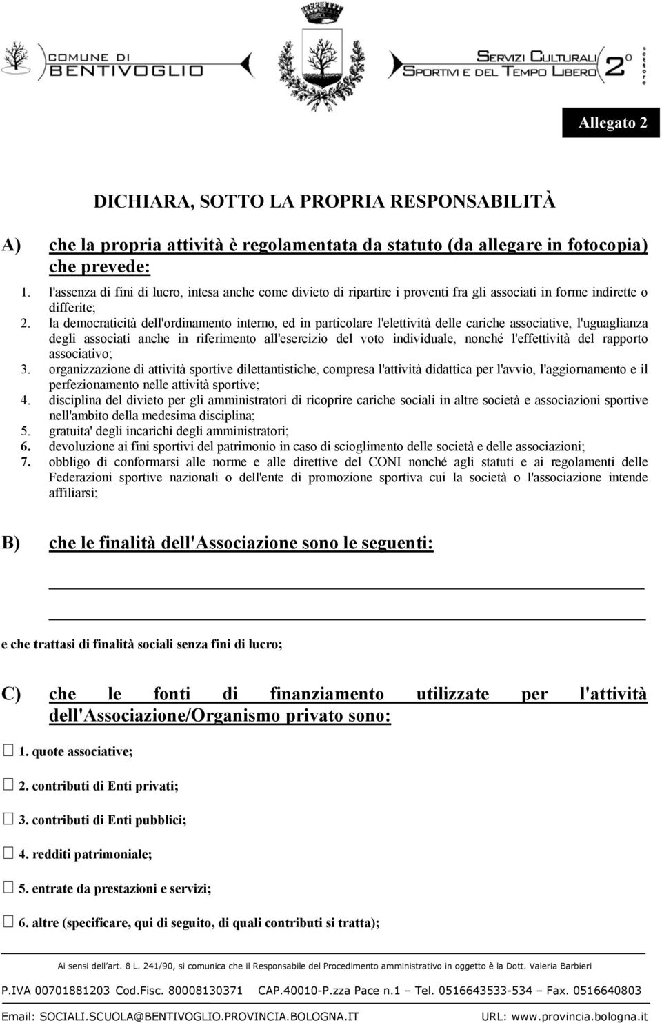 la democraticità dell'ordinamento interno, ed in particolare l'elettività delle cariche associative, l'uguaglianza degli associati anche in riferimento all'esercizio del voto individuale, nonché