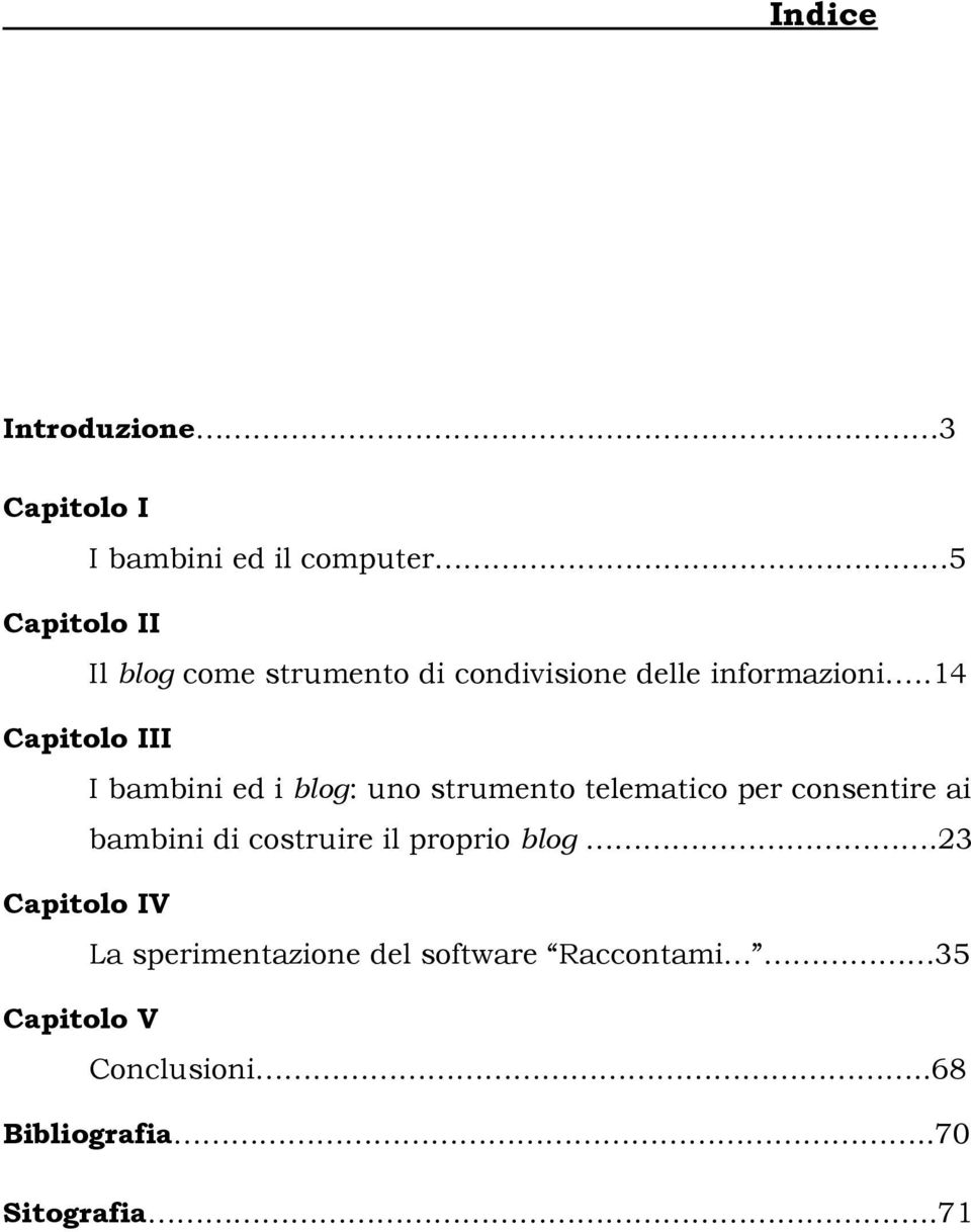 .14 Capitolo III I bambini ed i blog: uno strumento telematico per consentire ai bambini di