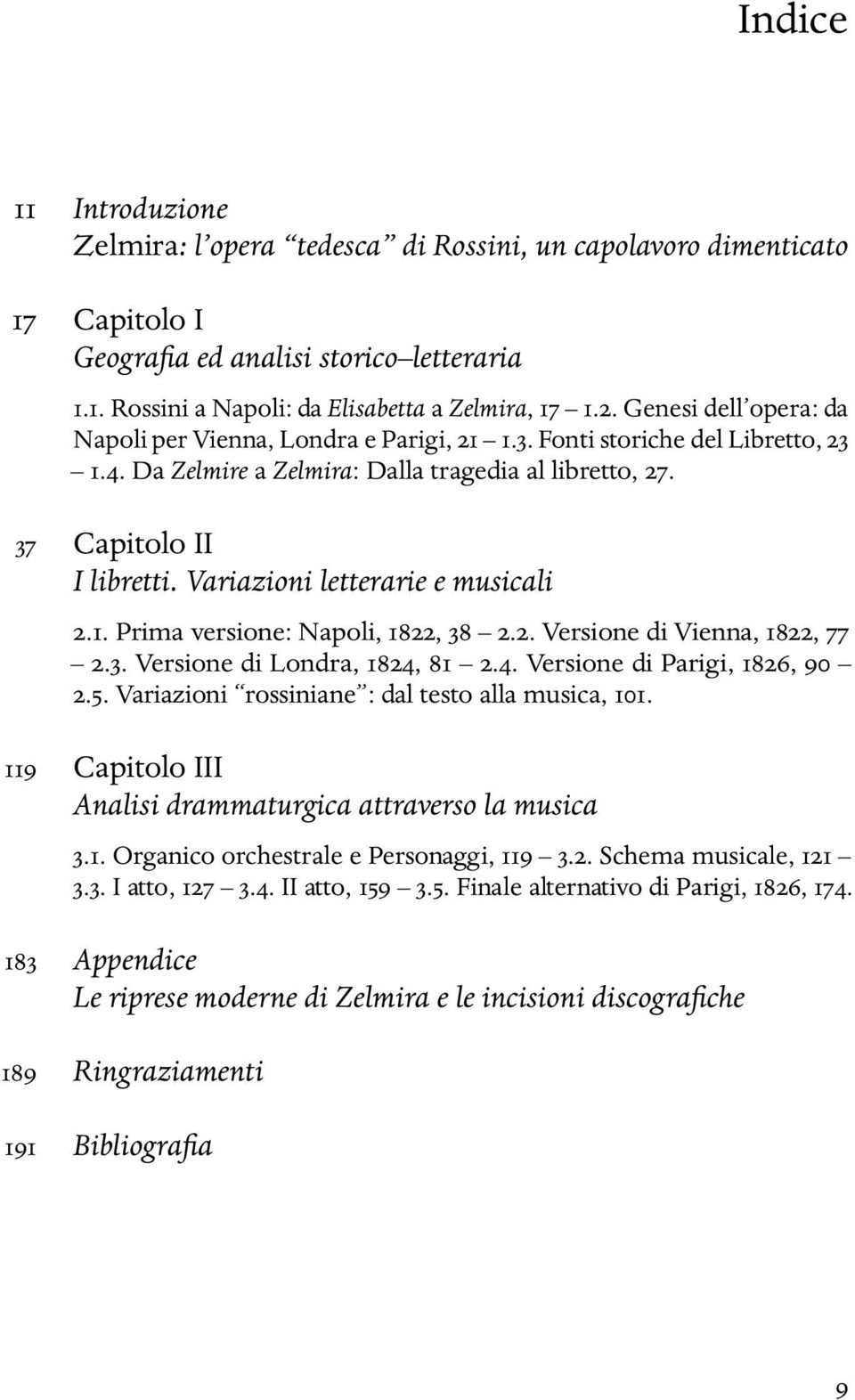 Variazioni letterarie e musicali 2.1. Prima versione: Napoli, 1822, 38 2.2. Versione di Vienna, 1822, 77 2.3. Versione di Londra, 1824, 81 2.4. Versione di Parigi, 1826, 90 2.5.