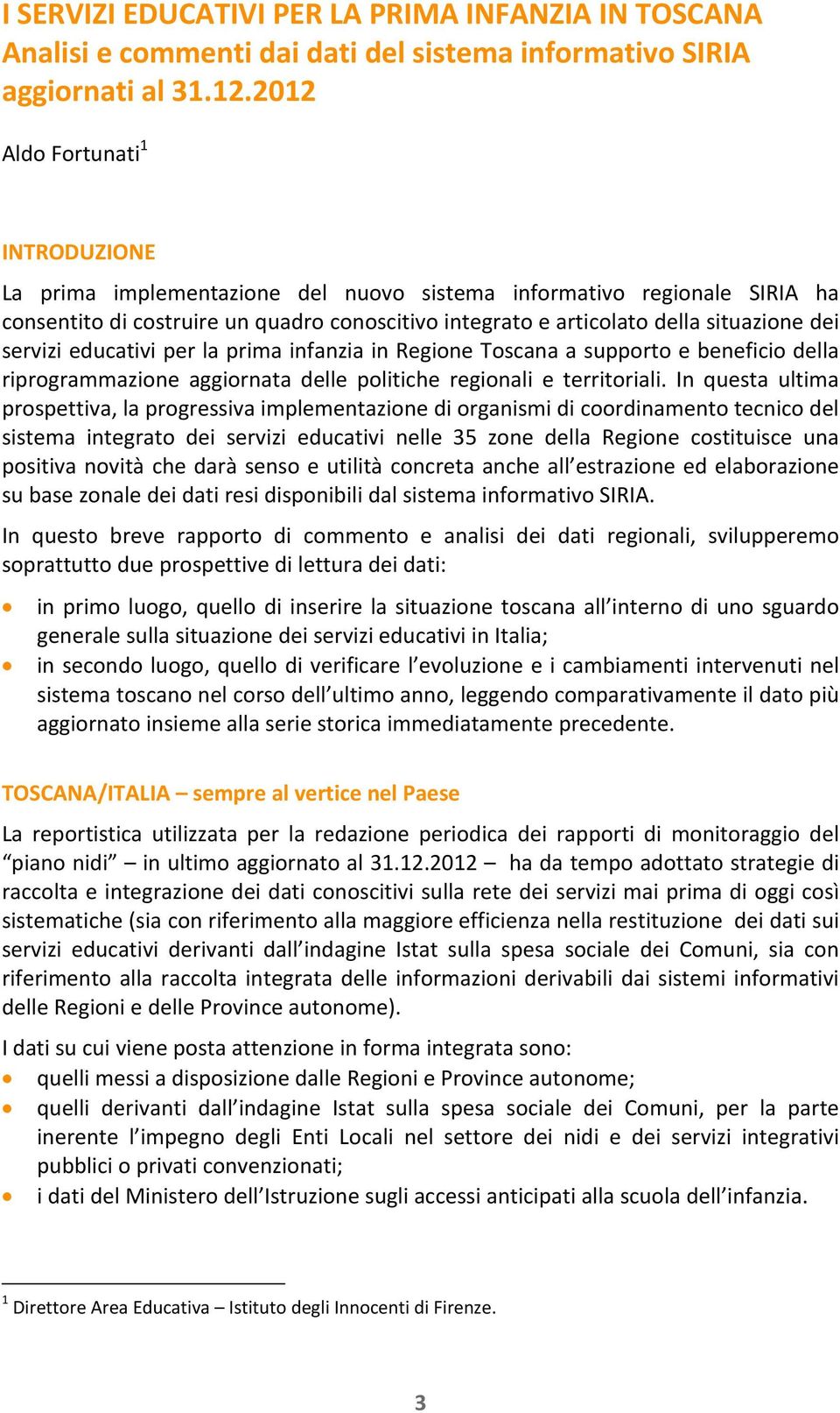 servizi educativi per la prima infanzia in Regione Toscana a supporto e beneficio della riprogrammazione aggiornata delle politiche regionali e territoriali.