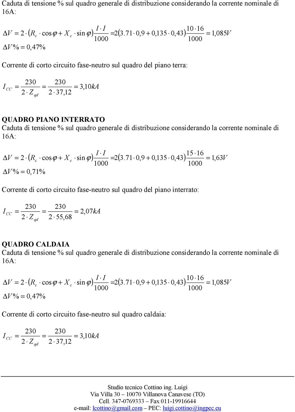 7 0,9 0,35 0,43), V Corrente di corto circuito fase-neutro sul quadro del piano interrato: 2 2, 07 2 55,68