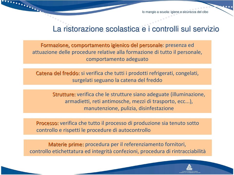 (illuminazione, armadietti, reti antimosche, mezzi di trasporto, ecc.