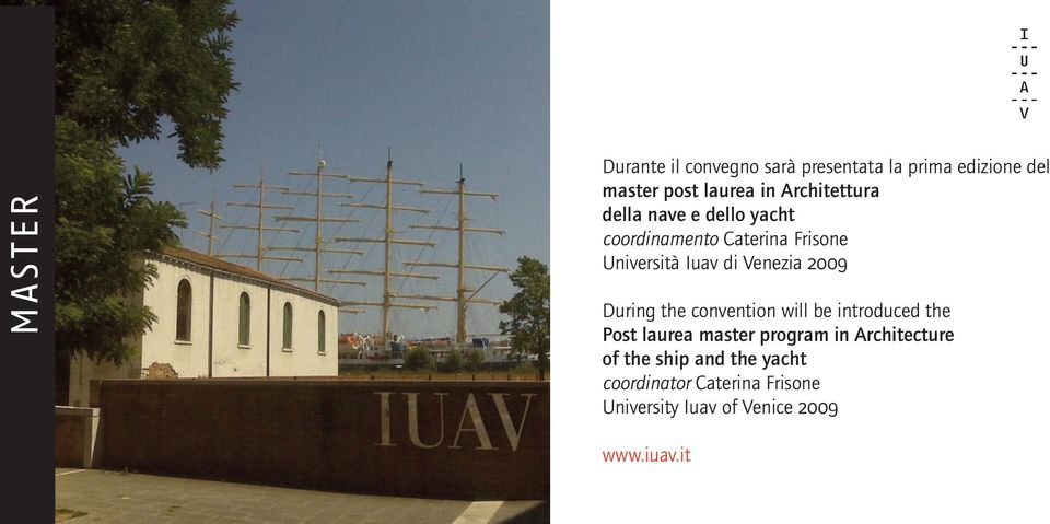 Venezia 2009 During the convention will be introduced the Post laurea master program in