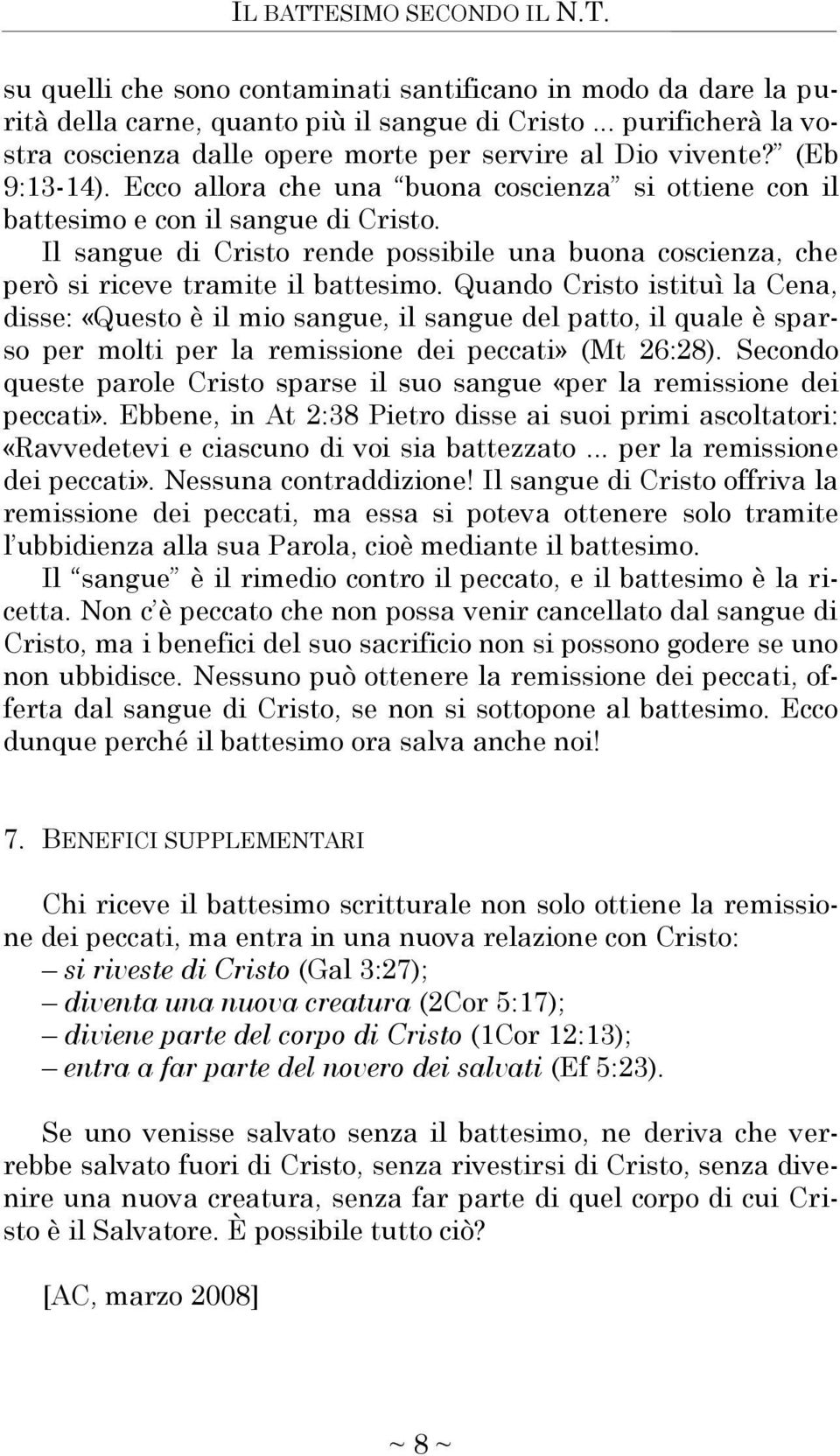 Il sangue di Cristo rende possibile una buona coscienza, che però si riceve tramite il battesimo.