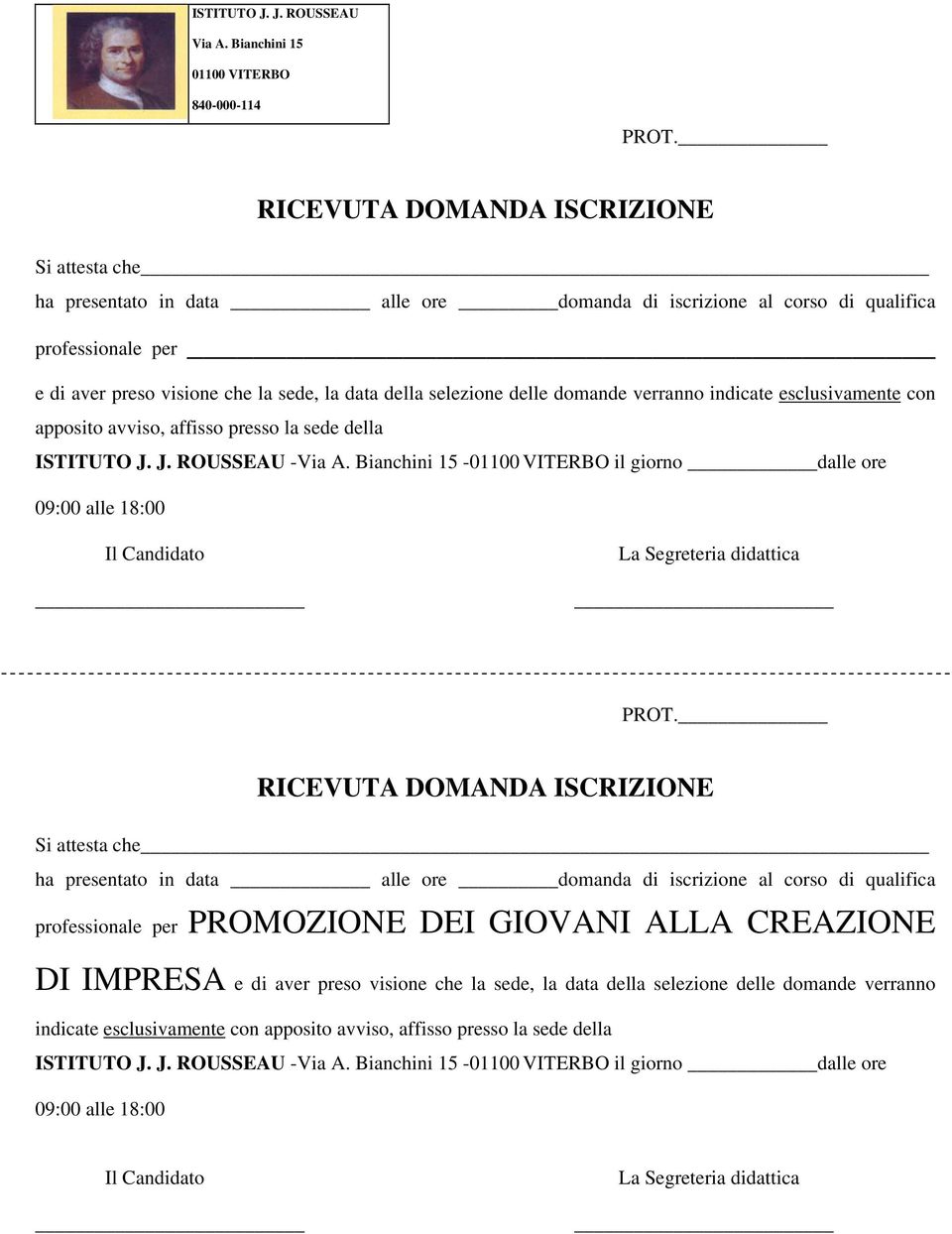 delle domande verranno indicate esclusivamente con apposito avviso, affisso presso la sede della ISTITUTO J. J. ROUSSEAU -Via A.