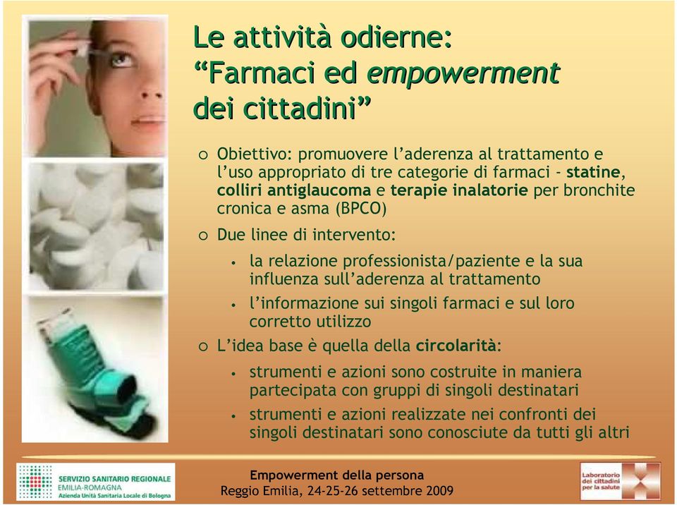 influenza sull aderenza al trattamento l informazione sui singoli farmaci e sul loro corretto utilizzo L idea base è quella della circolarità: strumenti e azioni