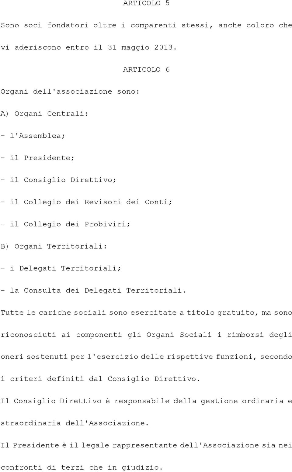 Territoriali: - i Delegati Territoriali; - la Consulta dei Delegati Territoriali.