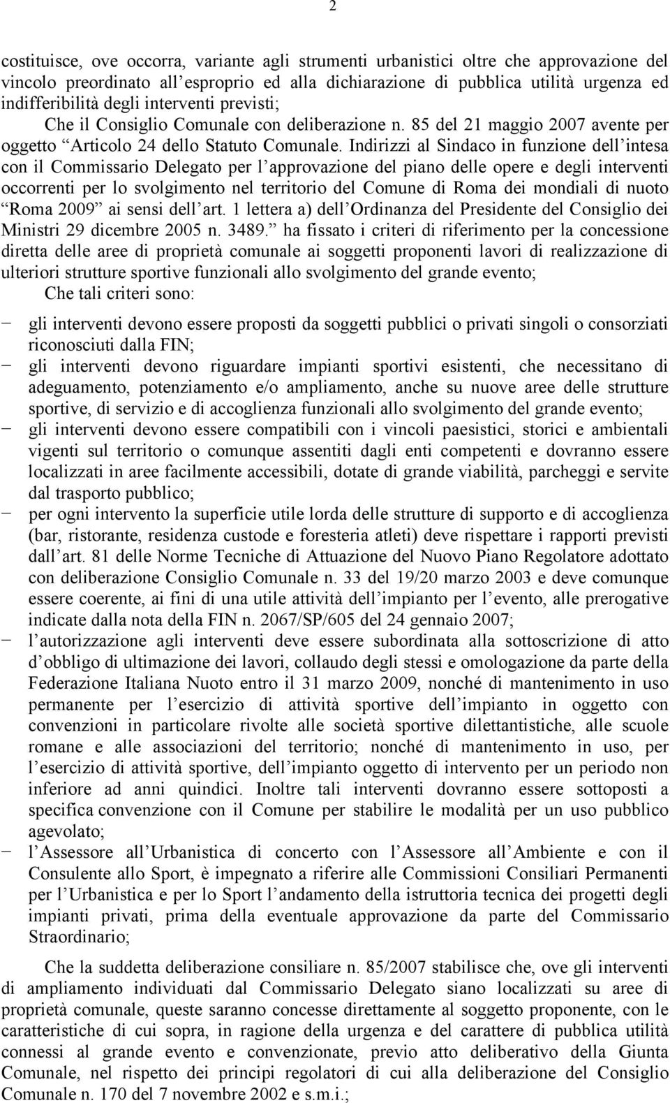 Indirizzi al Sindaco in funzione dell intesa con il Commissario Delegato per l approvazione del piano delle opere e degli interventi occorrenti per lo svolgimento nel territorio del Comune di Roma