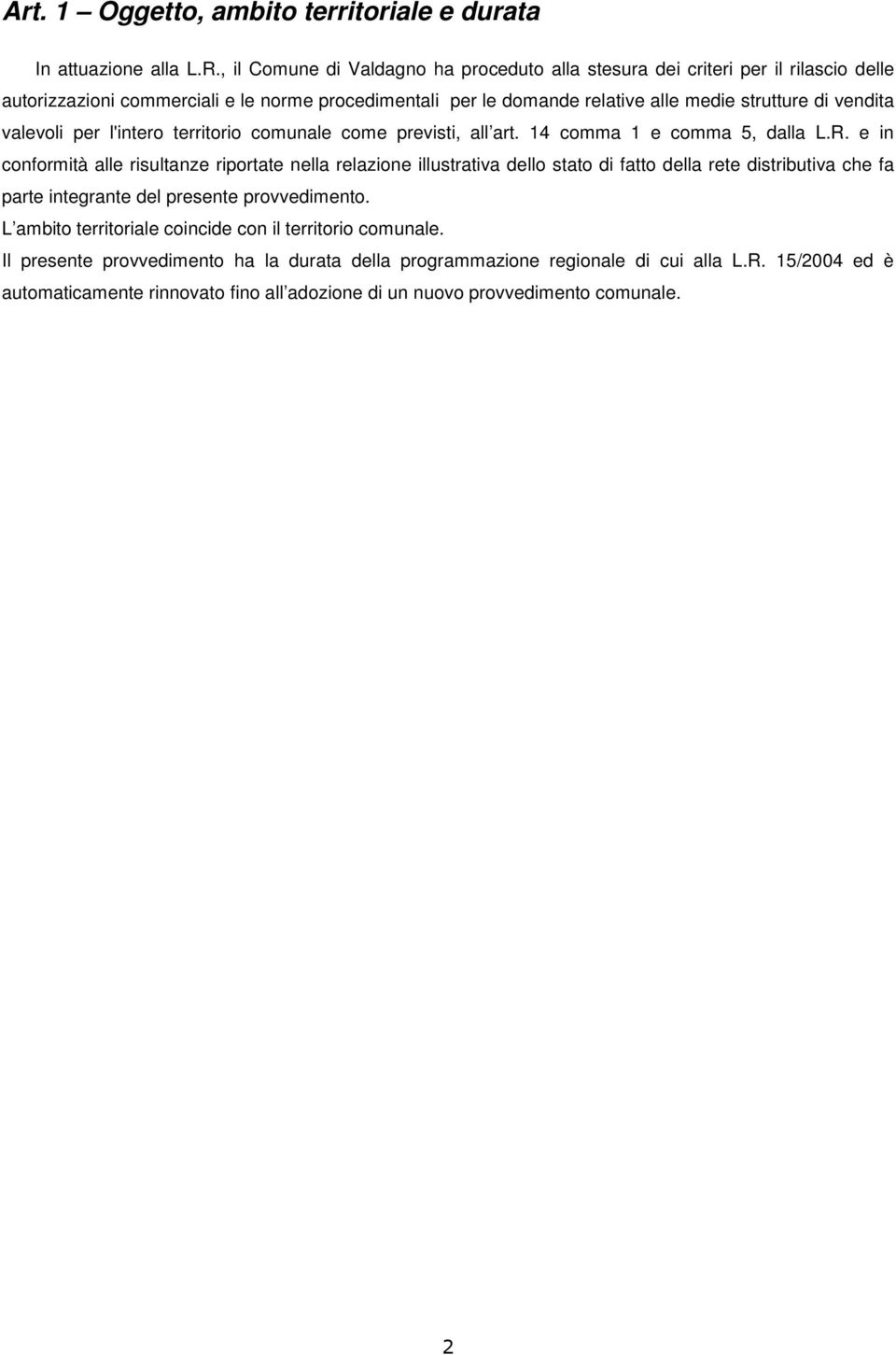 vendita valevoli per l'intero territorio comunale come previsti, all art. 14 comma 1 e comma 5, dalla L.R.