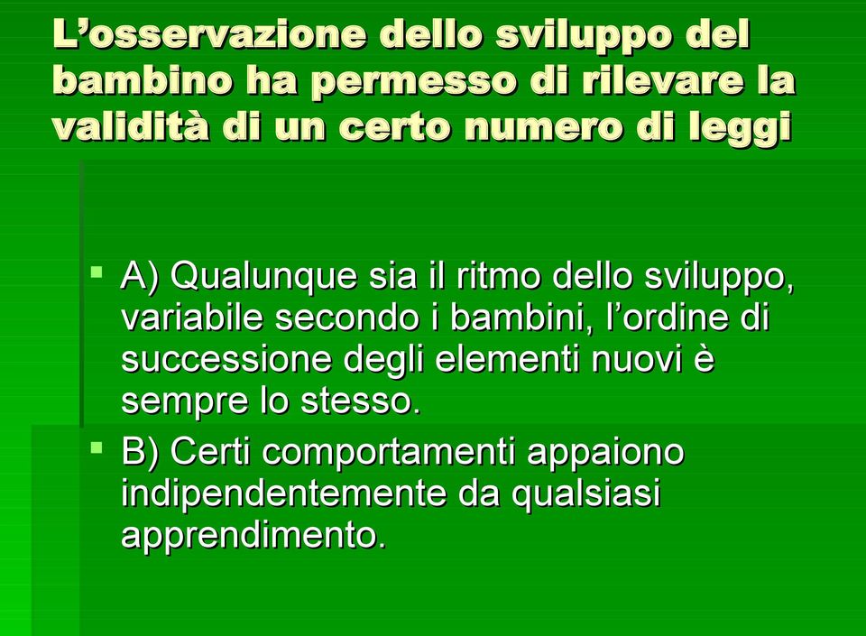 secondo i bambini, l ordine di successione degli elementi nuovi è sempre lo