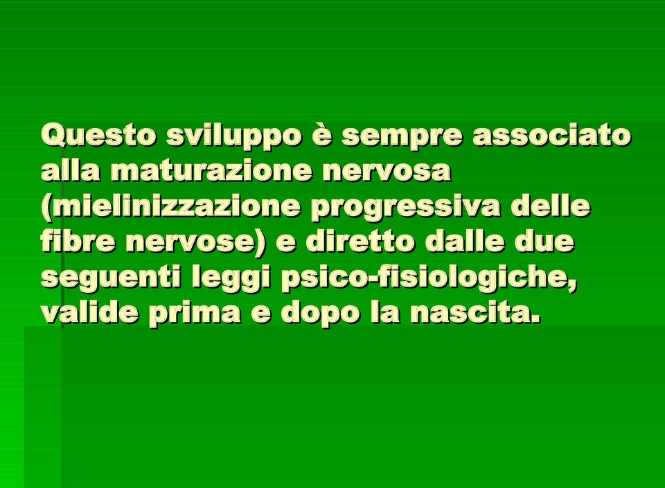 delle fibre nervose) e diretto dalle due