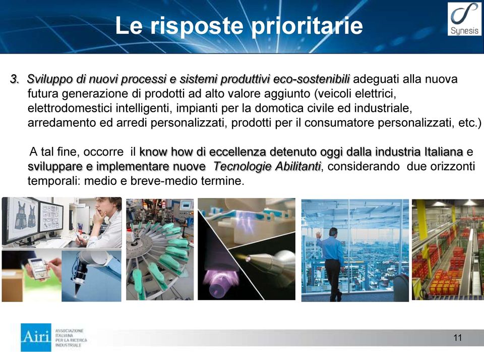 (veicoli elettrici, elettrodomestici intelligenti, impianti per la domotica civile ed industriale, arredamento ed arredi personalizzati,