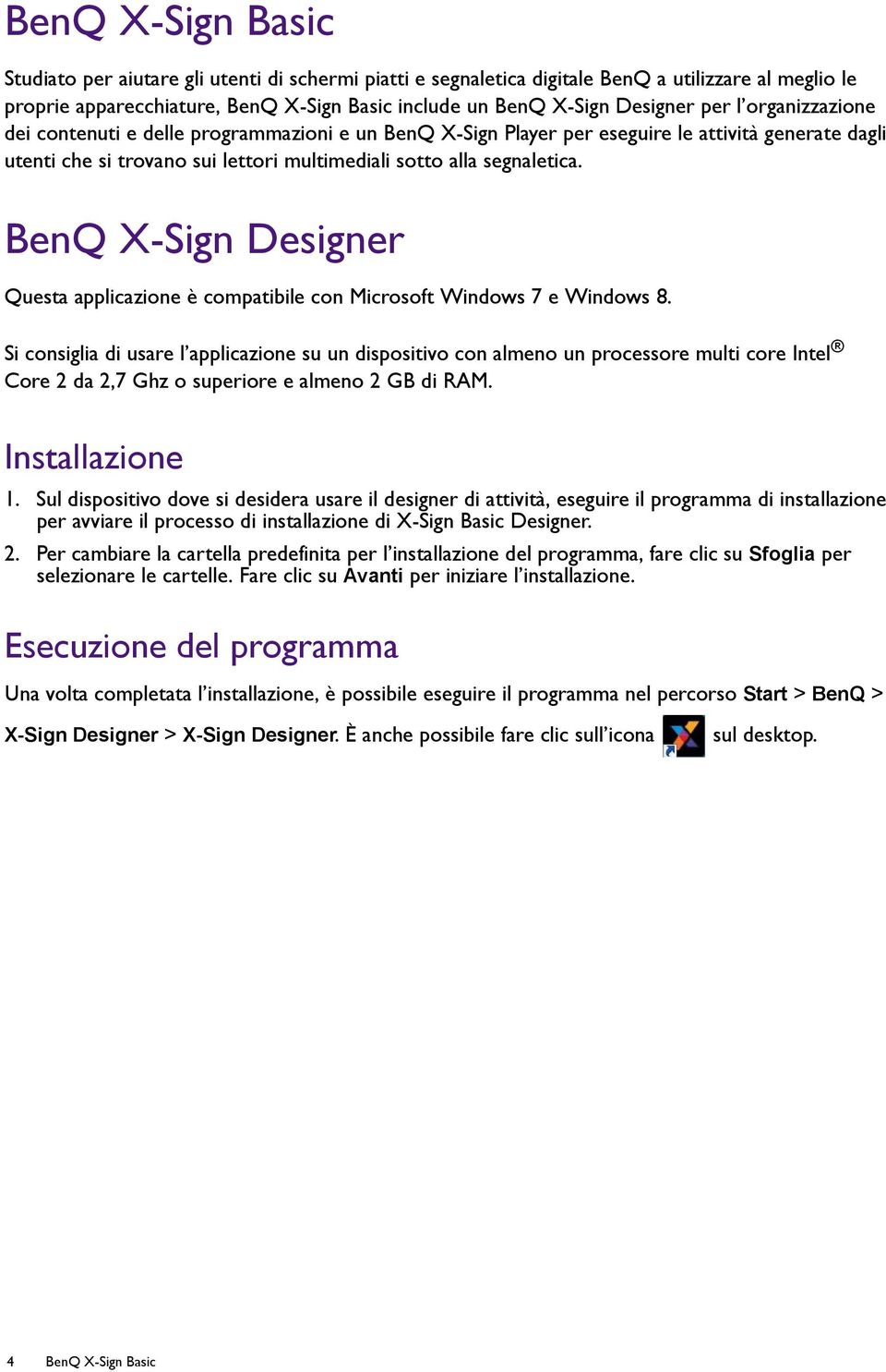 BenQ X-Sign Designer Questa applicazione è compatibile con Microsoft Windows 7 e Windows 8.