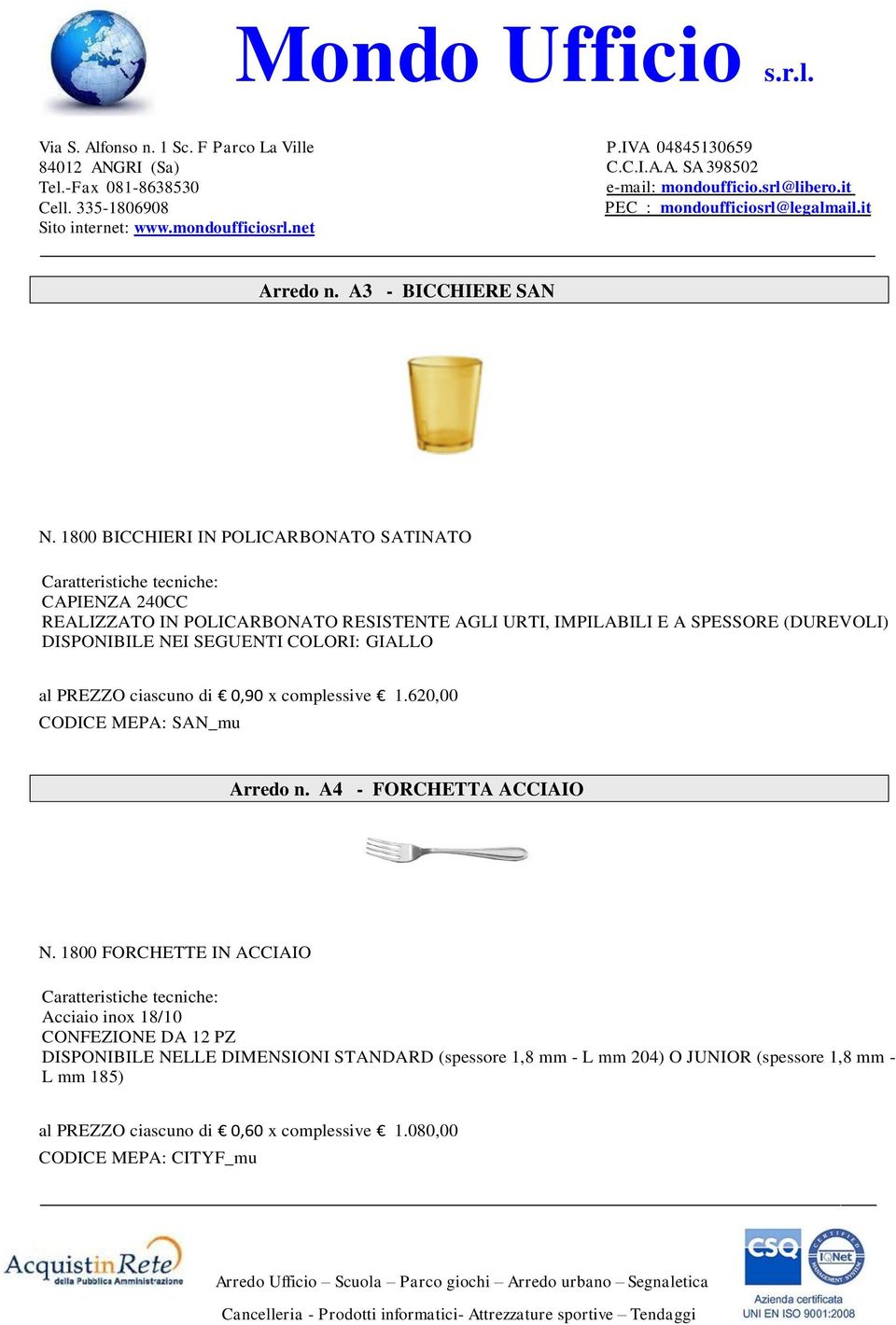 (DUREVOLI) DISPONIBILE NEI SEGUENTI COLORI: GIALLO al PREZZO ciascuno di 0,90 x complessive 1.620,00 CODICE MEPA: SAN_mu Arredo n.