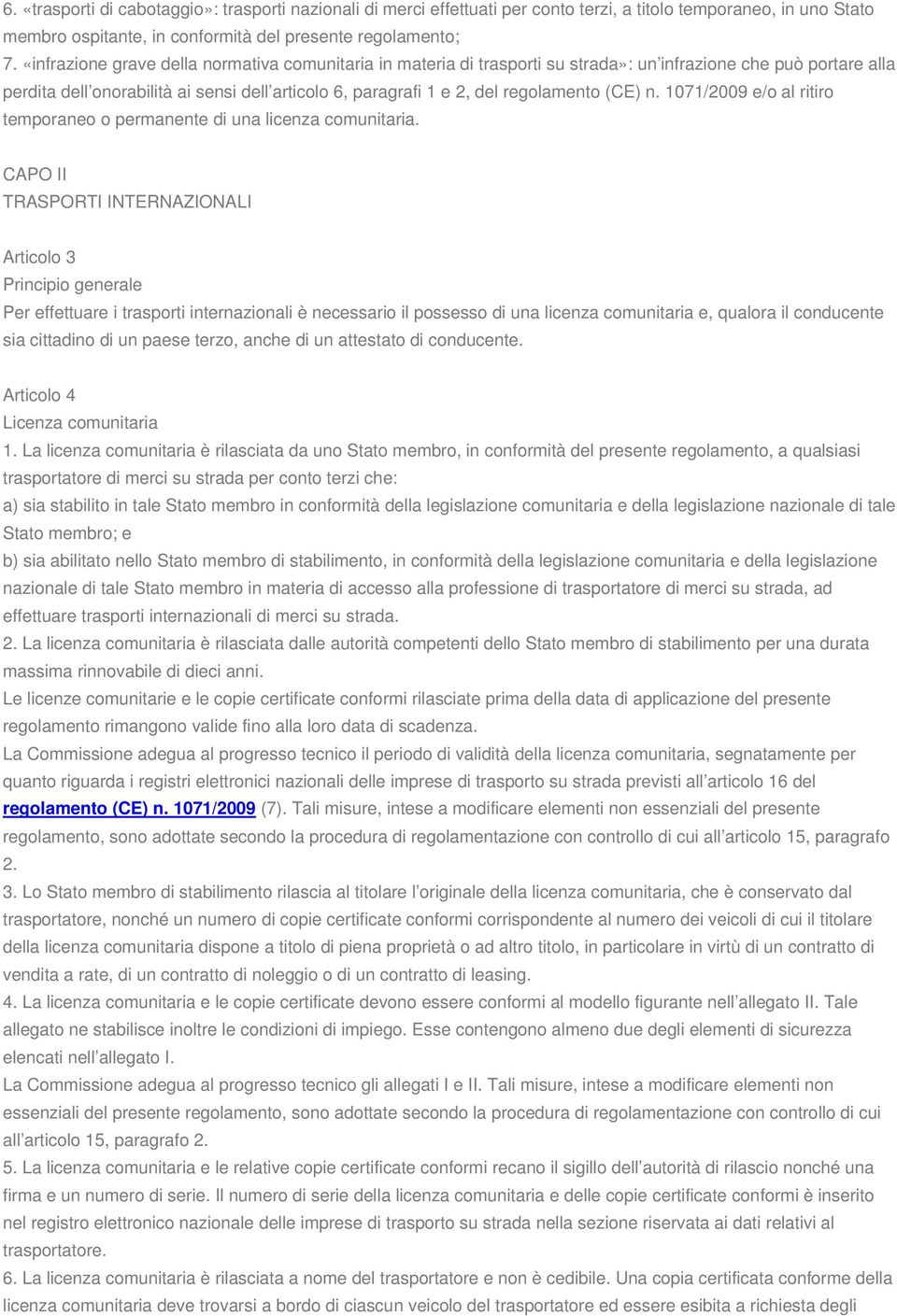 regolamento (CE) n. 1071/2009 e/o al ritiro temporaneo o permanente di una licenza comunitaria.