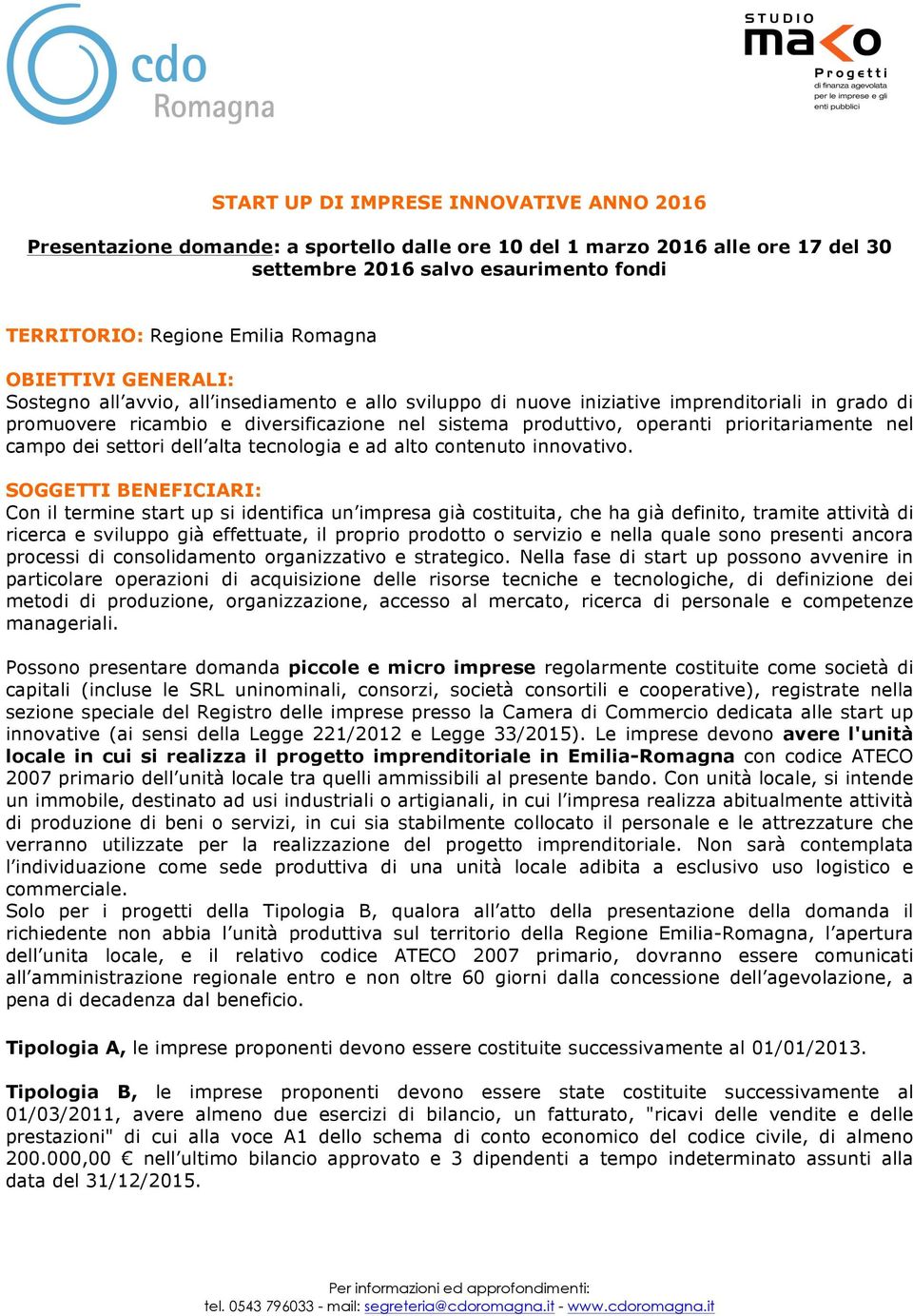 prioritariamente nel campo dei settori dell alta tecnologia e ad alto contenuto innovativo.