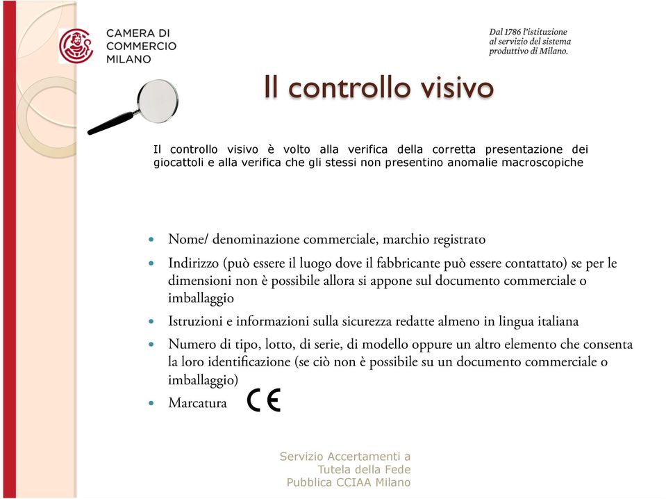 non è possibile allora si appone sul documento commerciale o imballaggio Istruzioni e informazioni sulla sicurezza redatte almeno in lingua italiana Numero di