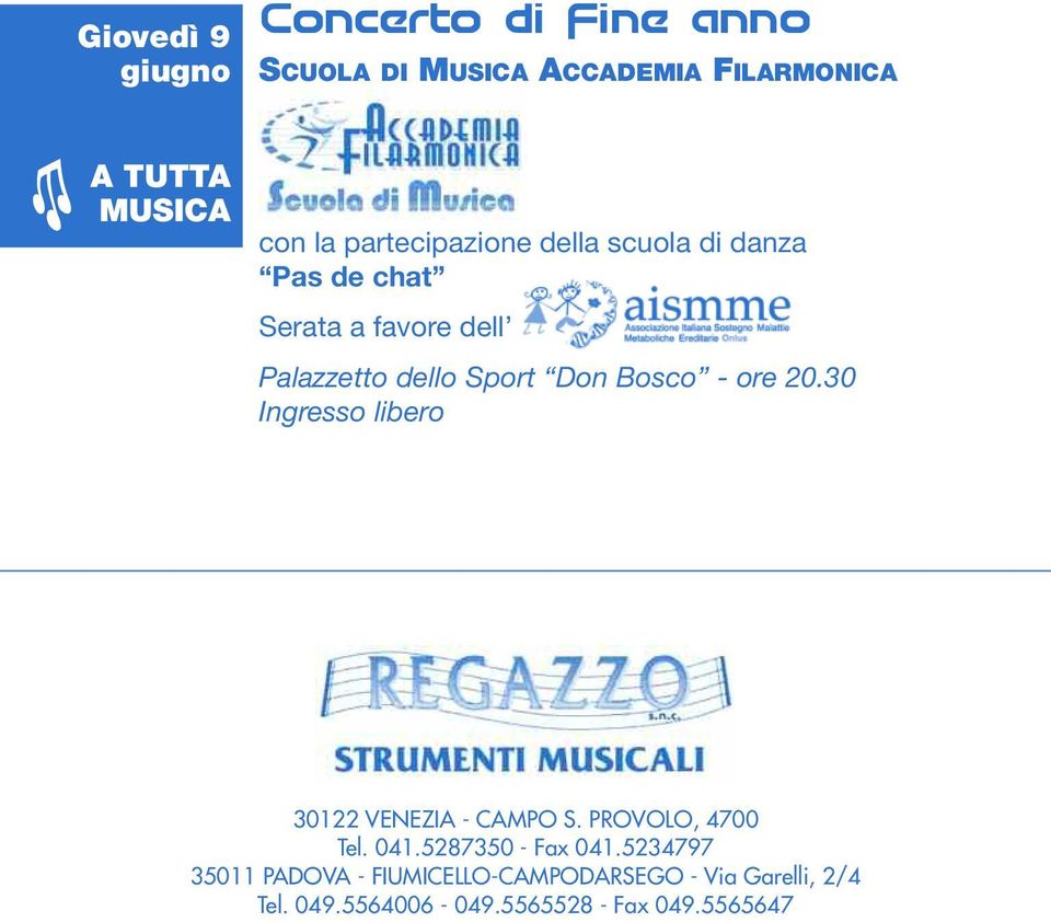 - ore 20.30 Ingresso libero 30122 VENEZIA - CAMPO S. PROVOLO, 4700 Tel. 041.5287350 - Fax 041.