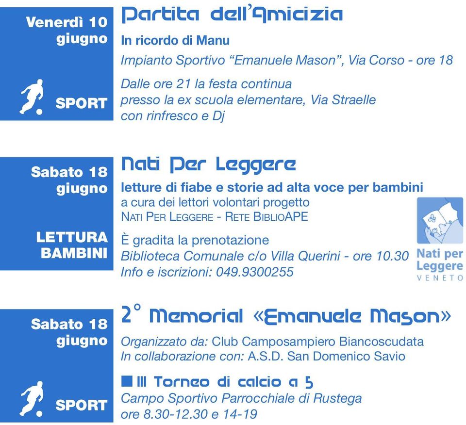 volontari progetto NATI PER LEGGERE - RETE BIBLIOAPE È gradita la prenotazione Biblioteca Comunale c/o Villa Querini - ore 10.30 Info e iscrizioni: 049.