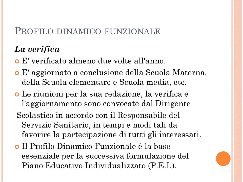 Le riunioni per la sua redazione, la verifica e l'aggiornamento sono convocate dal Dirigente Scolastico in accordo con il Responsabile