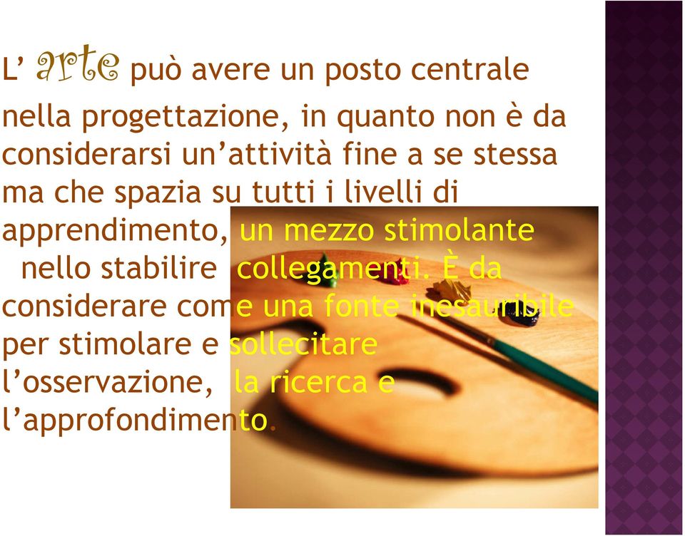 apprendimento, un mezzo stimolante nello stabilire collegamenti.