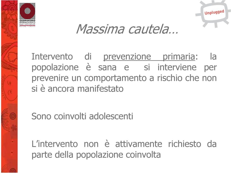 che non si è ancora manifestato Sono coinvolti adolescenti L