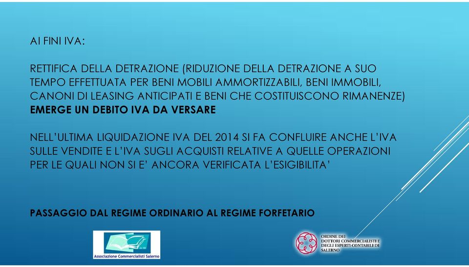 DA VERSARE NELL ULTIMA LIQUIDAZIONE IVA DEL 2014 SI FA CONFLUIRE ANCHE L IVA SULLE VENDITE E L IVA SUGLI ACQUISTI