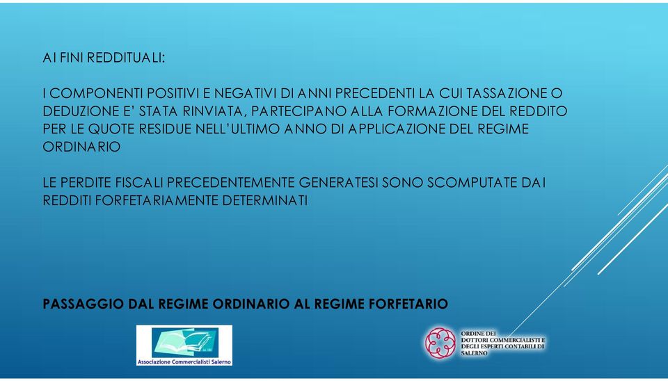 ULTIMO ANNO DI APPLICAZIONE DEL REGIME ORDINARIO LE PERDITE FISCALI PRECEDENTEMENTE GENERATESI