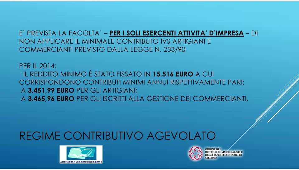 233/90 PER IL 2014: IL REDDITO MINIMO È STATO FISSATO IN 15.