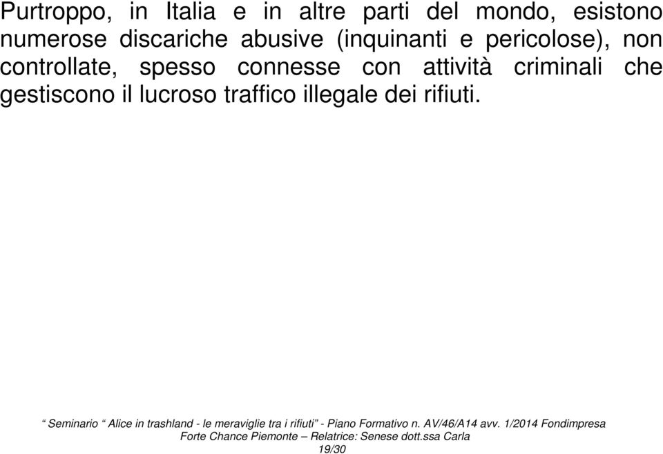 non controllate, spesso connesse con attività criminali