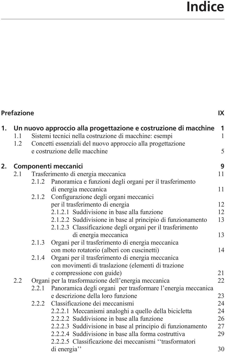 Trasferimento di energia meccanica 11 2.1.2 Panoramica e funzioni degli organi per il trasferimento di energia meccanica 11 2.1.2 Configurazione degli organi meccanici per il trasferimento di energia 12 2.