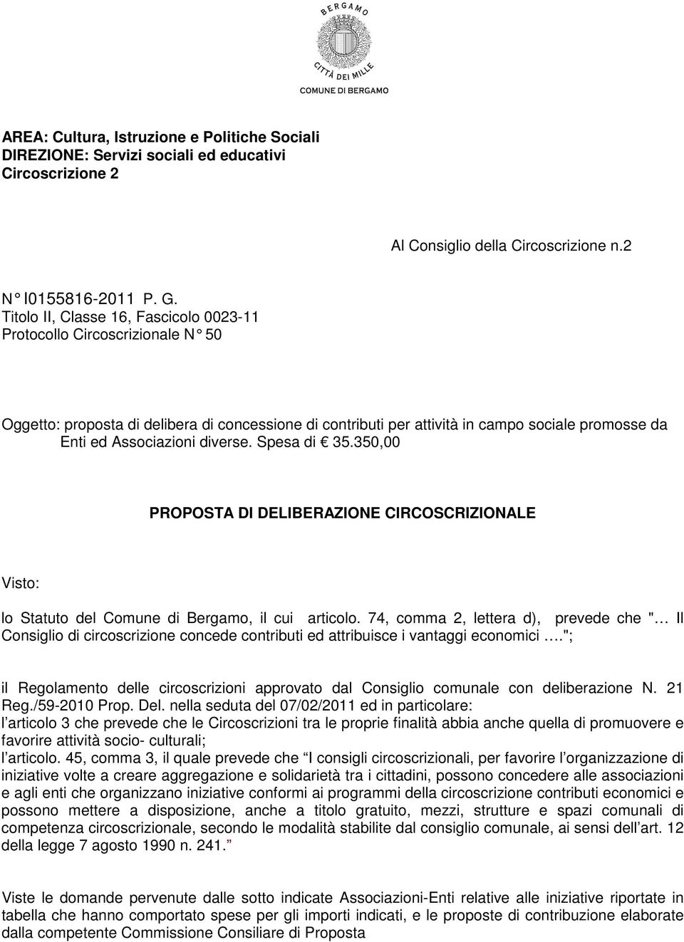 diverse. Spesa di 35.350,00 PROPOSTA DI DELIBERAZIONE CIRCOSCRIZIONALE Visto: lo Statuto del Comune di Bergamo, il cui articolo.