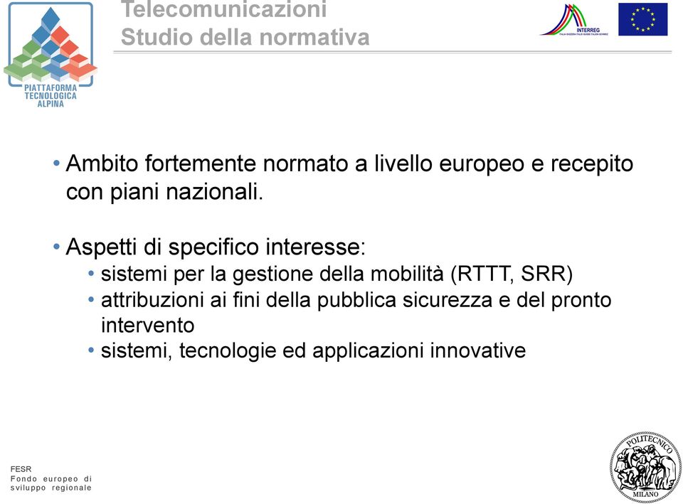 Aspetti di specifico interesse: sistemi per la gestione della mobilità (RTTT,