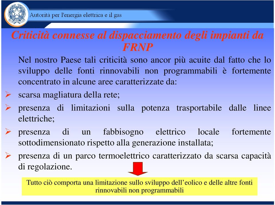 dalle linee elettriche; presenza di un fabbisogno elettrico locale fortemente sottodimensionato rispetto alla generazione installata; presenza di un parco