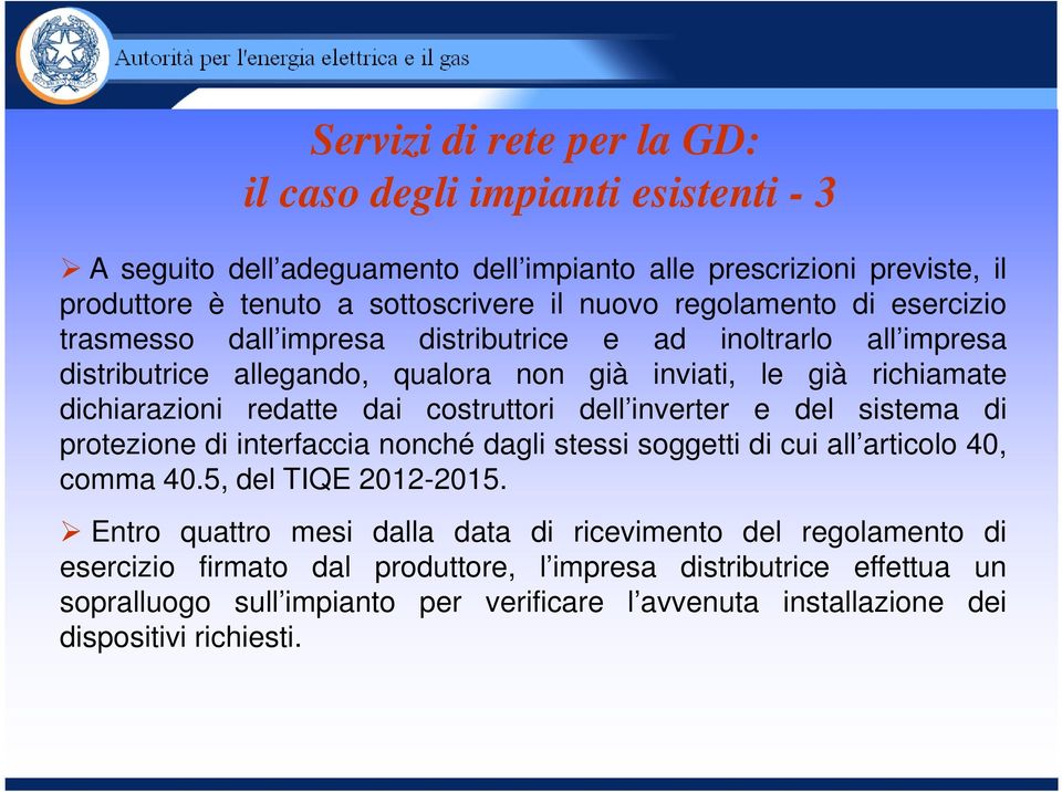 costruttori dell inverter e del sistema di protezione di interfaccia nonché dagli stessi soggetti di cui all articolo 40, comma 40.5, del TIQE 2012-2015.