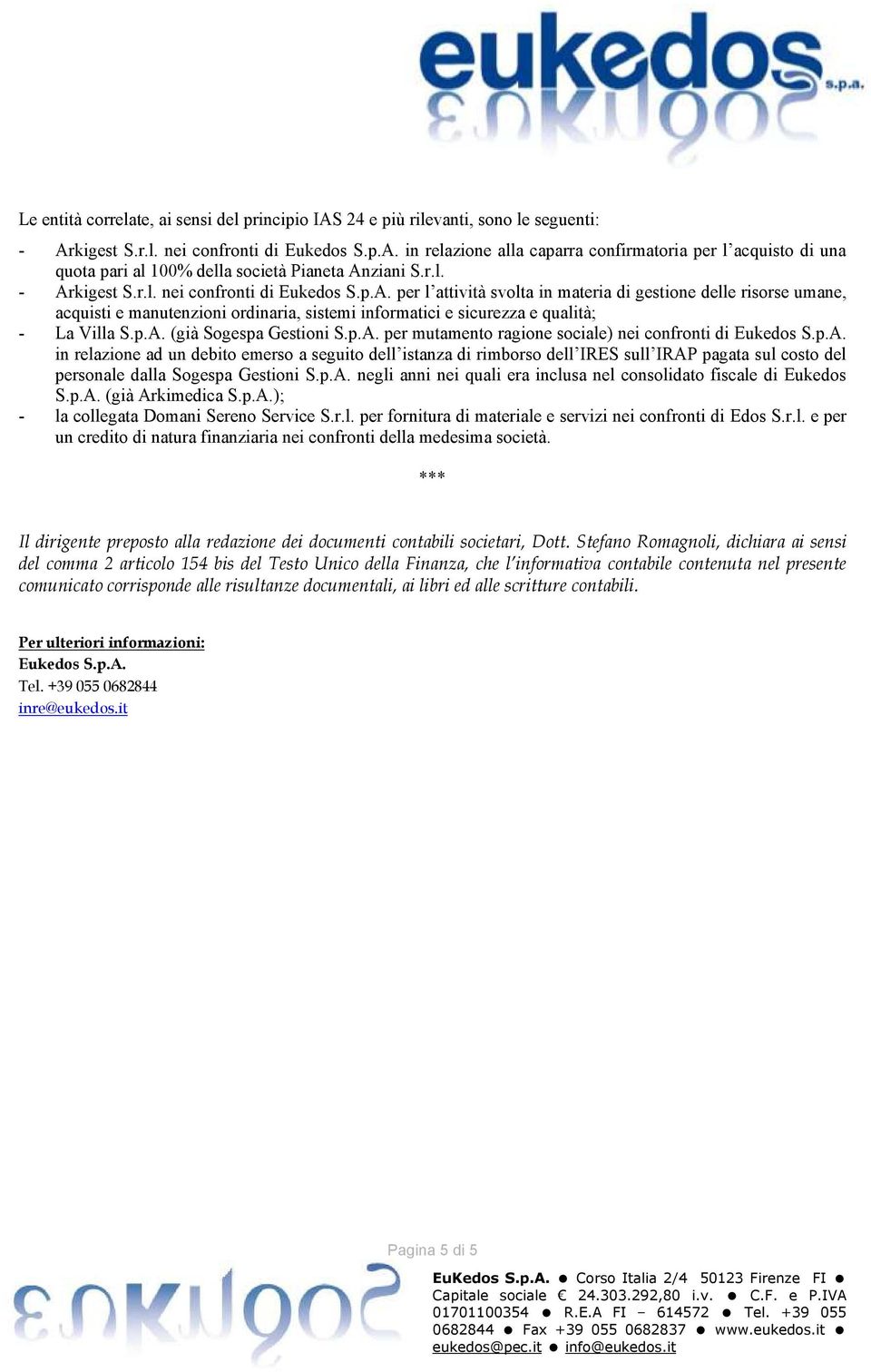 p.A. (già Sogespa Gestioni S.p.A. per mutamento ragione sociale) nei confronti di Eukedos S.p.A. in relazione ad un debito emerso a seguito dell istanza di rimborso dell IRES sull IRAP pagata sul costo del personale dalla Sogespa Gestioni S.