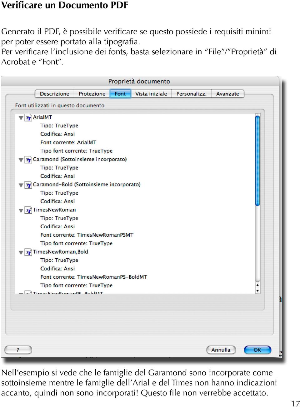 Per verificare l inclusione dei fonts, basta selezionare in File / Proprietà di Acrobat e Font.