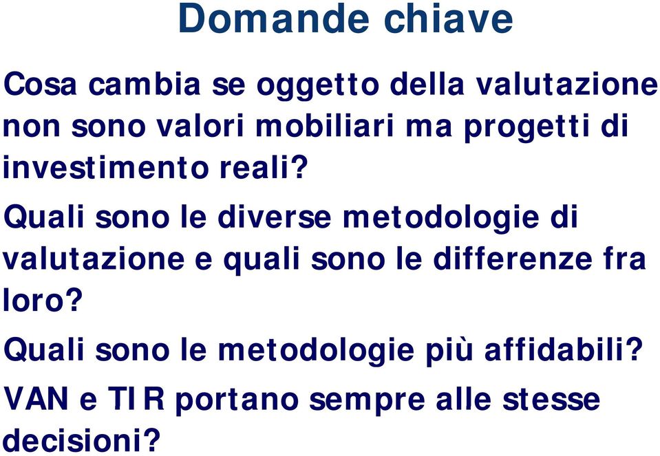 Quali sono le diverse metodologie di valutazione e quali sono le differenze fra