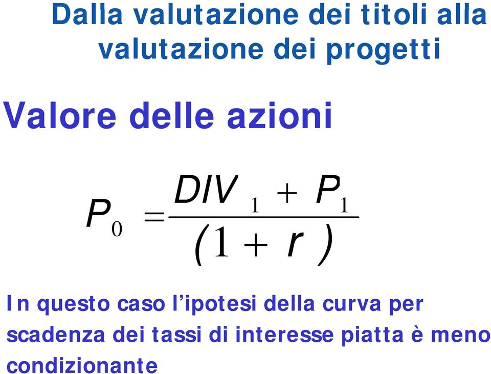 r P ) 1 In questo caso l ipotesi della curva per