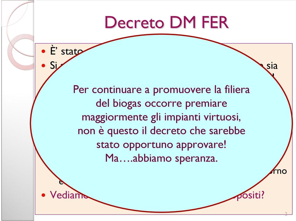 impianti energetica virtuosi, nazionale anche se l approccio non è questo finora il seguito decreto non che e stato sarebbe ottimale, soprattutto in termini di costi per il Paese; stato opportuno